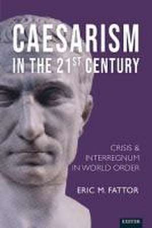 Caesarism in the 21st Century de Eric Fattor