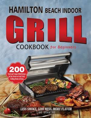 Hamilton Beach Indoor Grill Cookbook for Beginners de Lime Brantre