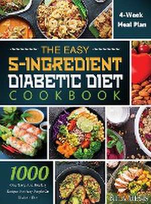 Easy 5-Ingredient Diabetic Diet Cookbook de Nila Mevis