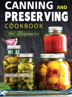 Canning and Preserving Cookbook for Beginners de Marah Pattle