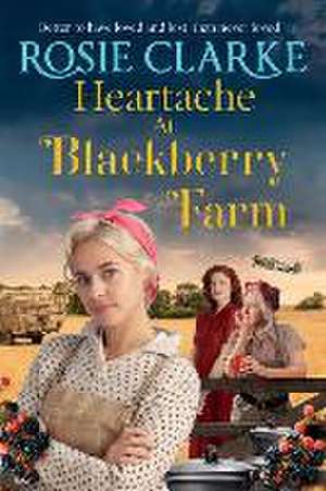 Heartache at Blackberry Farm de Rosie Clarke