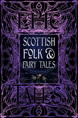 Scottish Folk & Fairy Tales: Epic Tales de Allison Galbraith