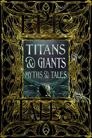 Titans & Giants Myths & Tales: Epic Tales de Debbie Felton