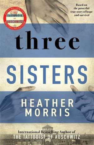 Morris, H: Three Sisters de Heather Morris