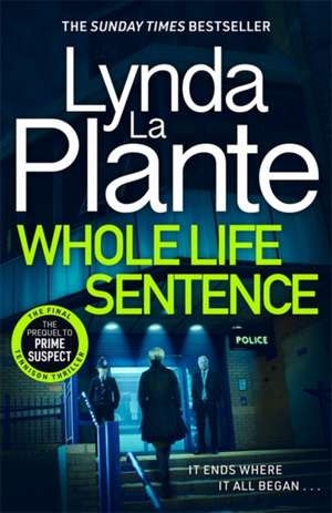 Whole Life Sentence de Lynda La Plante