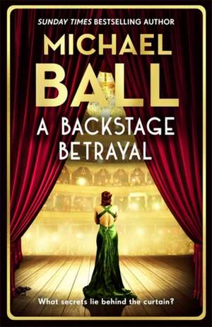 A Backstage Betrayal de Michael Ball