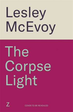 The Corpse Light de Lesley Mcevoy