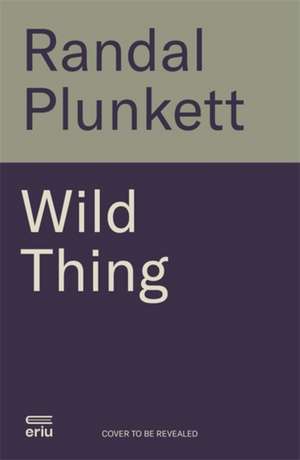 Wild Thing de Randal Plunkett