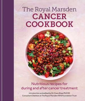 Royal Marsden Cancer Cookbook de Clare Shaw Rd