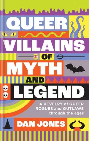 Queer Villains of Myth and Legend de Dan Jones