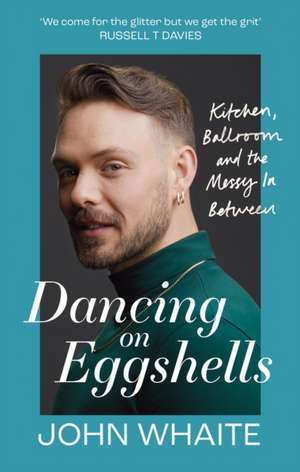 Dancing on Eggshells de John Whaite