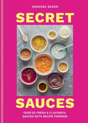 Secret Sauces de Vanessa Seder