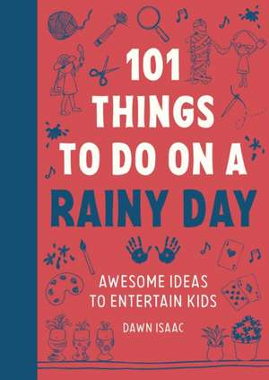 101 Things to do on a Rainy Day de Dawn Isaac