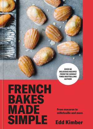 French Bakes Made Simple de Edd Kimber