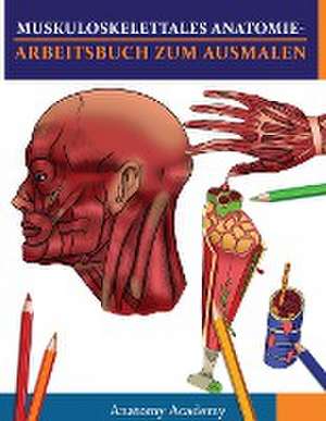 Academy, A: Muskuloskelettales Anatomie-Arbeitsbuch zum Ausm