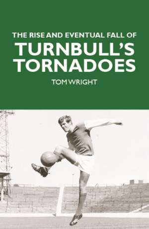 The Rise and Eventual Fall of Turnbull's Tornadoes de Tom Wright