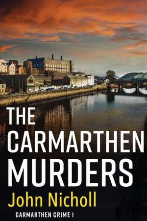 The Carmarthen Murders de John Nicholl