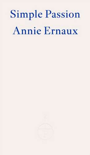 Simple Passion de Annie Ernaux