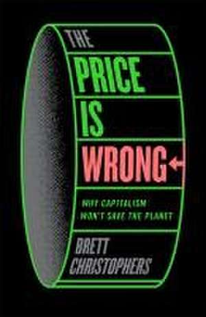 The Price is Wrong de Brett Christophers