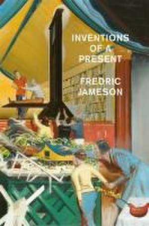 Inventions of a Present de Fredric Jameson