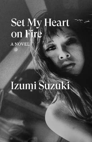 Set My Heart on Fire de Izumi Suzuki