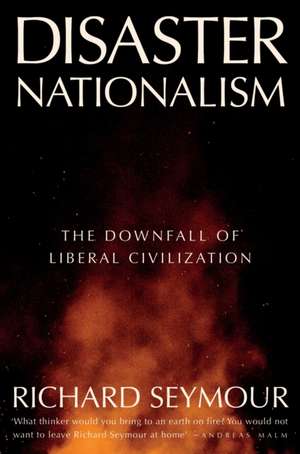 Disaster Nationalism de Richard Seymour