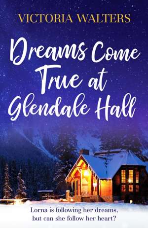 Dreams Come True at Glendale Hall de Victoria Walters