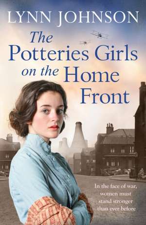 The Potteries Girls on the Home Front de Lynn Johnson