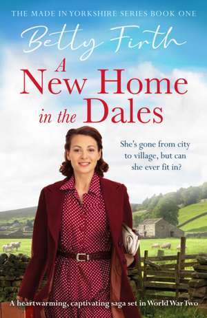 A New Home in the Dales de Betty Firth