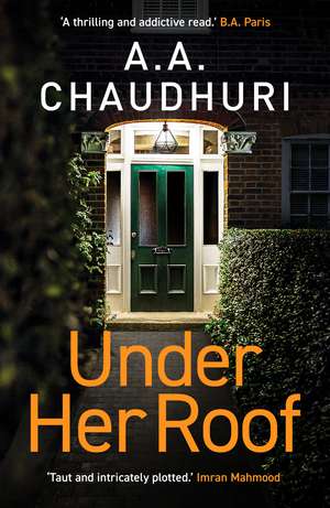 Under Her Roof: A gripping, twisty thriller that you won't be able to put down de A. A. Chaudhuri