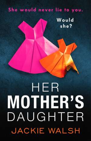 Her Mother's Daughter de Jackie Walsh