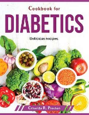 Cookbook for diabetics: Delicious recipes de Criselda R Preston