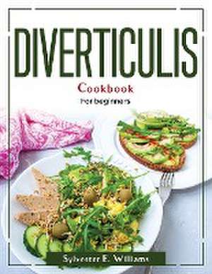 Diverticulis Cookbook: For beginners de Sylvester E Williams