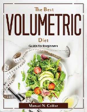 The Best Volumetric Diet: Guide for beginners de Manuel N Collier