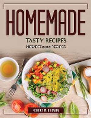 Homemade Tasty Recipes: Newest 2022 Recipes de Robert M Dedmon