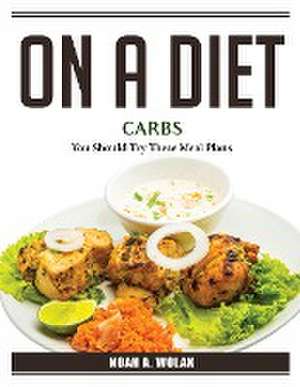 On A Diet Carbs: You Should Try These Meal Plans de Noah a Wolak