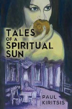 Tales of a Spiritual Sun de Paul Kiritsis