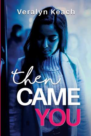 Then Came You de Veralyn Keach