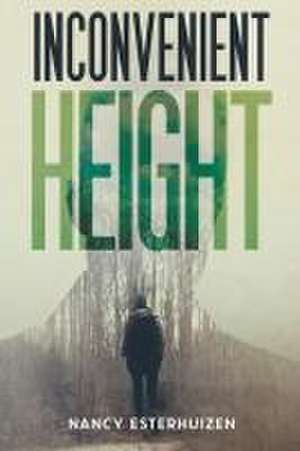 Inconvenient Height de Nancy Esterhuizen