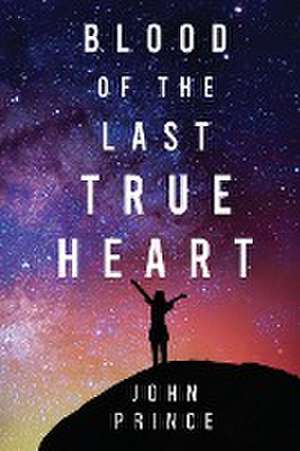 Blood of The Last True Heart de John Prince