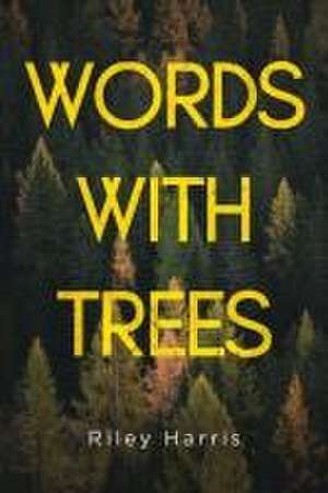 Words With Trees de Riley Harris