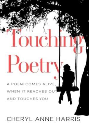 Touching Poetry de Cheryl Anne Harris
