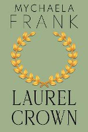 Laurel Crown de Mychaela Frank