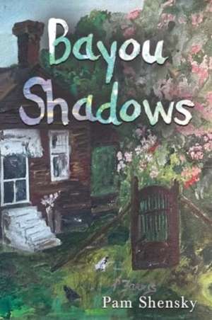 Bayou Shadows de Pam Shensky