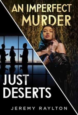 Just Deserts / An Imperfect Murder de Jeremy Raylton