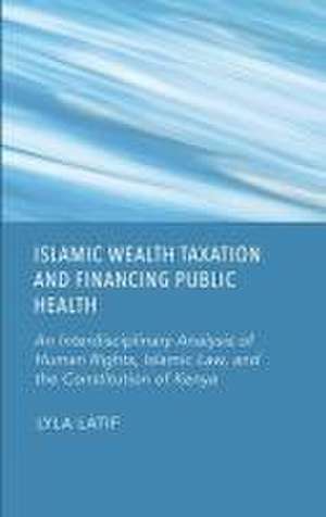 Islamic Wealth Taxation and Financing Public Health de Lyla Latif