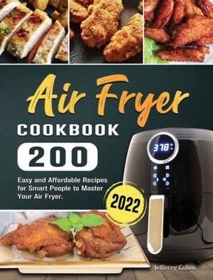 Air Fryer Cookbook 2022 de Jefferey Colon