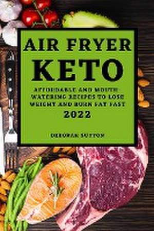 AIR FRYER KETO 2022 de Deborah Sutton