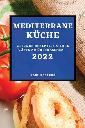 Robredo, K: MEDITERRANE KÜCHE 2022