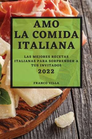 AMO LA COMIDA ITALIANA 2022 de Franco Villa